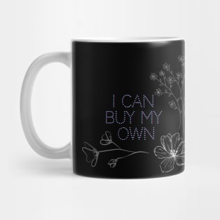 I can buy my own (flowers) Mug